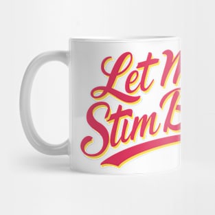 Let-Me-Stim-Bro Mug